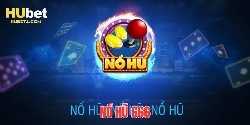 Nổ hũ 666