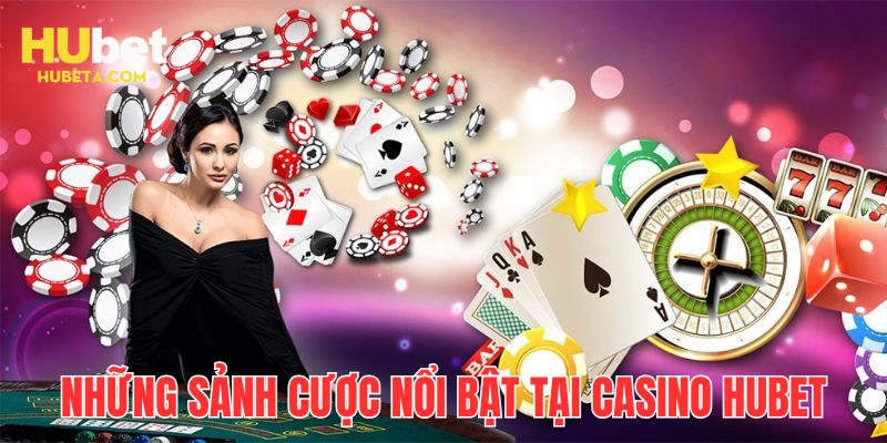 Một số sảnh casino nổi bật đang có mặt tại HUBET